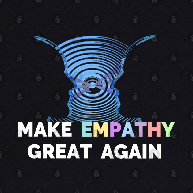 Make Empathy Great Again T-Shirt - Choose Empathy by Ilyashop